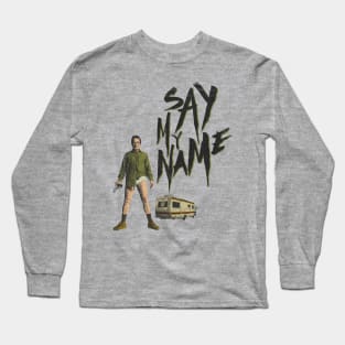 say my name Long Sleeve T-Shirt